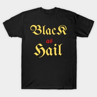 BLACK AS HAIL T-Shirt